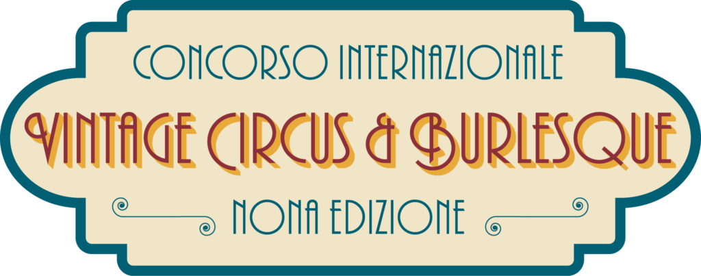 Concorso Internazionale - Vintage Circus & Burlesque - Nona Edizione